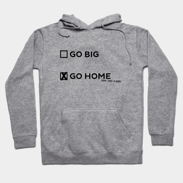 Go Big or Go Home Hoodie by AngryMongoAff